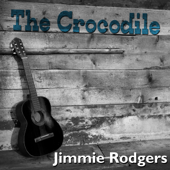 The Crocodile - Jimmie Rodgers