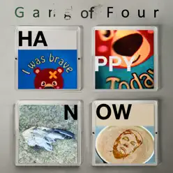 Happy Now - Gang Of Four Happy Now - Gang Of Four