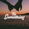 It's Something - Dani Fuentes lyrics