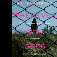 K.L. Armstrong - Wherever She Goes (Unabridged) artwork