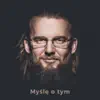 Myślę O Tym - Single album lyrics, reviews, download
