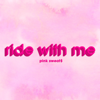 Pink Sweat$ - Ride with Me artwork