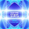 Stream & download Everything Stays (Edit Mix) [feat. Sydney Moore] - Single