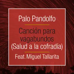 Canción para Vagabundos (Salud a la Cofradía) [feat. Miguel Tallarita] - Single - Palo Pandolfo