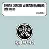 Jam Rag It (Organ Donors vs. Brain Bashers) - EP album lyrics, reviews, download