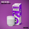 Pour the Milk (Cousn Remix) - Single