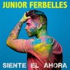 Junior Ferbelles - Siente el Ahora