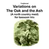 Traditional - Variations on the Oak and the Ash (A north country maid) for bassoon trio - Single album lyrics, reviews, download
