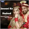 Jawani Ke Shahad - Single album lyrics, reviews, download