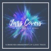 Jazz Covers of Rock and Pop Songs: 14 Brand New Arrangements of Classic Tracks, 2019