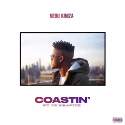 Coastin' (feat. TK Kravitz) - Single - Nebu Kiniza Coastin' (feat. TK Kravitz) - Single - Nebu Kiniza