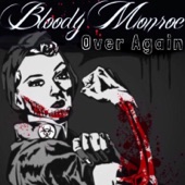 Bloody Monroe - Over Again