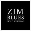 Zim Blues (Solo Version) - Single album lyrics, reviews, download