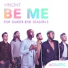 Be Me (Acoustic) [For "Queer Eye" Season 5] - Single