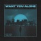 Want You Alone artwork
