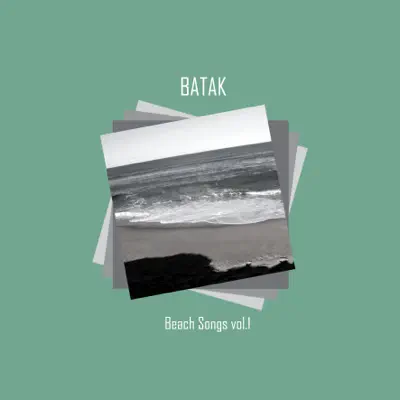 Beach Songs, Vol. 1 - EP - Batak