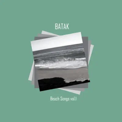 Beach Songs, Vol. 1 - EP - Batak