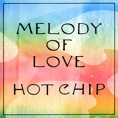 Melody of Love (Edit) - Single - Hot Chip