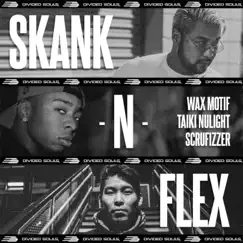 Skank N Flex - Single by Wax Motif, Taiki Nulight & Scrufizzer album reviews, ratings, credits