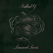 Ballad Of - Liminal Lover