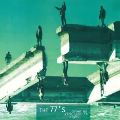 Drowning with Land in Sight (Deluxe Remaster) - The 77's