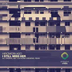I Still Miss Her - Single by Hiromori Aso & ILIKTRONIK KREMENEL album reviews, ratings, credits