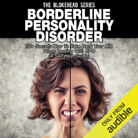 The Blokehead - Borderline Personality Disorder: 30+ Secrets How to Take Back Your Life when Dealing with BPD (The Blokehead Success Series) (Unabridged) artwork