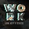 Work (feat. Ceaese) - Low Asty lyrics