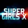 Super Girls X song lyrics