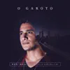 O Garoto (feat. Murilo Almeida & MF) - Single album lyrics, reviews, download