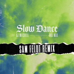 AJ Mitchell & Sam Feldt - Slow Dance (feat. Ava Max) (Sam Feldt Remix) - Line Dance Musique