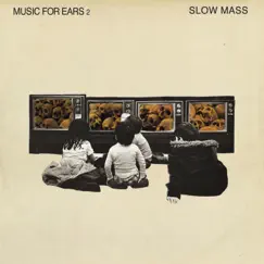 Music for Ears 2 - Single by Slow Mass album reviews, ratings, credits