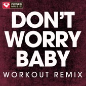 Power Music Workout - Don't Worry Baby - Workout Remix