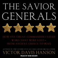 Victor Davis Hanson - The Savior Generals: How Five Great Commanders Saved Wars That Were Lost - From Ancient Greece to Iraq artwork