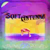 Soft Antenna album lyrics, reviews, download