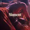 Moment - Single album lyrics, reviews, download