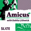Amicus With Dahlia Lithwick | Law, Justice, and the Courts