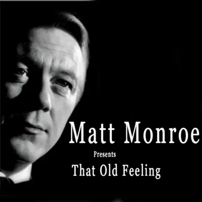 Matt Monro Presents That Old Feeling (Valentine's Edition) - Matt Monro