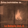 Éxitos Inolvidables de la Balada, Vol. 6