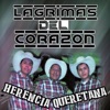 Herencia Queretana - Quisiera Ser Una Lágrima