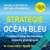 Stratégie Océan Bleu: Comment créer de nouveaux espaces stratégiques - W. Chan Kim & Renée Mauborgne