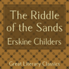 The Riddle of the Sands (Unabridged) - Eskine Childers
