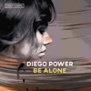 Diego Power - Be Alone