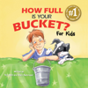 How Full Is Your Bucket? For Kids (Unabridged) - Tom Rath & Mary Reckmeyer, Ph.D.