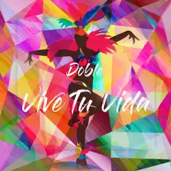 Vive Tu Vida - Single - Doble Vive Tu Vida - Single - Doble