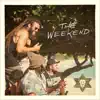 Stream & download The Weekend - Single (feat. Braddah Willz & Mahkess) - Single