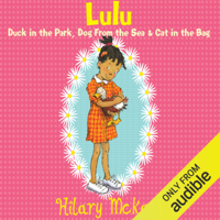 Hilary McKay - Lulu: Duck in the Park, Dog from the Sea & Cat in the Bag (Unabridged) artwork