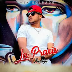 La Praxis (Real Edition) - Single - Rey Soldado La Praxis (Real Edition) - Single - Rey Soldado