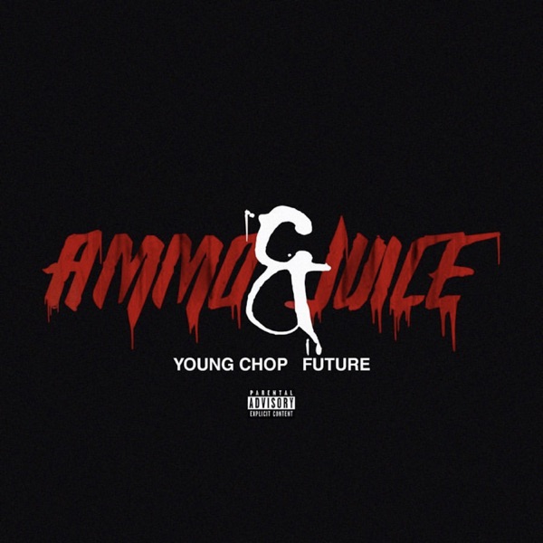 Ammo & Juice (feat. Future) - Single - Young Chop