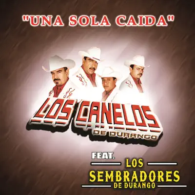 Una Sola Caida (feat. Los Sembradores de Durango) - Los Canelos de Durango